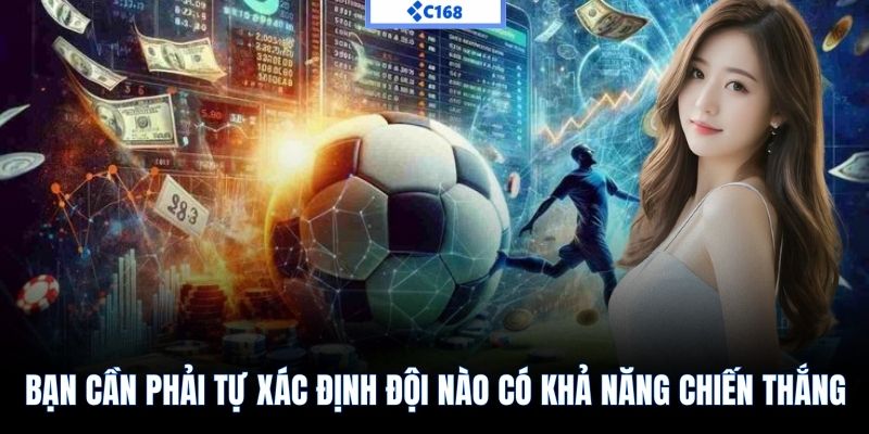 Bạn cần phải tự xác định đội nào có khả năng chiến thắng