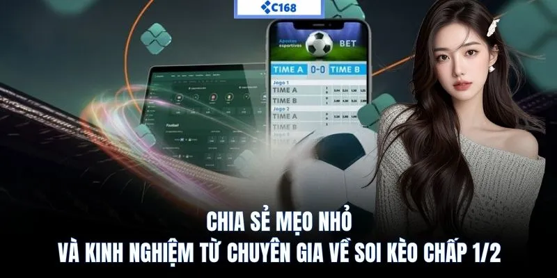 Chia sẻ mẹo nhỏ và kinh nghiệm từ chuyên gia về soi kèo chấp 1/2