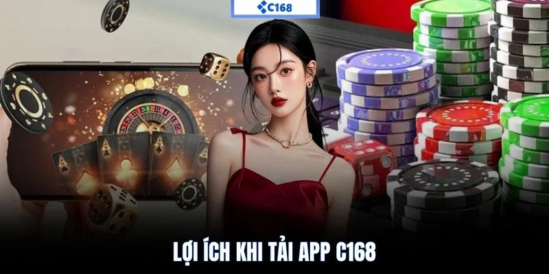 Lợi ích khi tải app C168